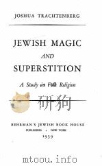JEWISH MAGIC AND SUPERSTITION A STUDY IN FOLK RELIGION 1939 PDF电子版封面