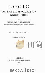 LOGIC OR THE MORPHOLOGY OF KNOWLEDGE IN TWO VOLUMESlVOL.Ⅱ 1911 PDF电子版封面 BERNARD BOSANQUET