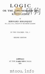 LOGIC OR THE MORPHOLOGY OF KNOWLEDGE IN TWO VOLUMESlVOL.Ⅰ 1911 PDF电子版封面 BERNARD BOSANQUET