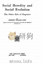 SOCIAL HEREDITY AND SOCIAL EVOLUTION THE OTHER SIDE OF EUGENICS 1914 PDF电子版封面 HERBERT WILLIAM CONN