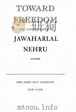 TOARD FREEDOM THE AUTOBIOGRAPHY OF JAWAHARLAL NEHRU 1942 PDF电子版封面