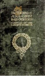 THE TEACHING OF JESUS CHRIST IN HIS OWN WORDS 1902 PDF电子版封面