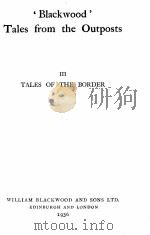 ‘BLACKWOOD‘TALES FROM THE OUTPOSTS Ⅲ TALES OF THE BORDER 1936 PDF电子版封面