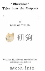 ‘BLACKWOOD‘TALES FROM THE OUTPOSTS Ⅵ TALES OF THE SEA 1936 PDF电子版封面