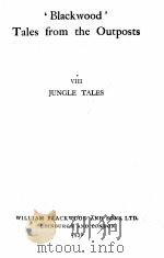 ‘BLACKWOOD‘TALES FROM THE OUTPOSTS Ⅷ JUNGLE TALES 1936 PDF电子版封面