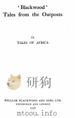 ‘BLACKWOOD‘TALES FROM THE OUTPOSTS Ⅸ TALES OF AFRICA 1936 PDF电子版封面