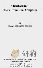 ‘BLACKWOOD‘TALES FROM THE OUTPOSTS Ⅺ FROM STRANGE PLACES 1936 PDF电子版封面