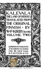KALEVALA THE LAND OF HEROES (VOLUME TWO) 1915 PDF电子版封面 W.F. KIRBY
