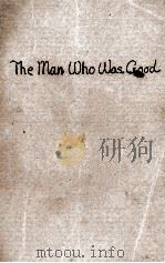THE MAN WHO WAS GOOD PDF电子版封面 LEONARD MERRICK WITH AN INTROD