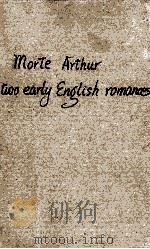 MORTE ARTHUR TWO EARLY ENGLISH ROMANCES PDF电子版封面