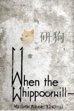 WHEN THE WHIPPOORWILL 1945 PDF电子版封面