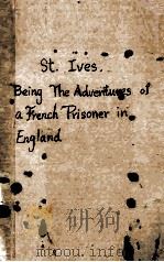 ST. IVES. BEING THE ADVENTURES OF A FRENCH PRISONER IN ENGLAND 1925 PDF电子版封面