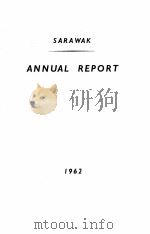 SARAWAK 1962 PDF电子版封面 ANNUAL REPORT