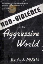 NON-VIOLENCE IN AN AGGRESSIVE WORLD 1944 PDF电子版封面 A.J. MUSTE