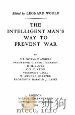 THE INTELLIGENT MAN‘S WAY TO PREVENT WAR 1933 PDF电子版封面 LEONARD WOOLF