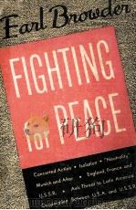 FIGHTING FOR PEACE 1939 PDF电子版封面 EARL BROWDER
