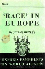 OXFORD PAMPHLETS ON WORLD AFFAIRS NO.5 ‘RACE‘IN EUROPE 1939 PDF电子版封面 JULIAN HUXLEY