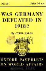 OXFORD PAMPHLETS ON WORLD AFFAIRS NO.35 WAS GERMANY DEFEATED IN 1918？（1940 PDF版）