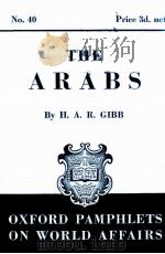OXFORD PAMPHLETS ON WORLD AFFAIRS NO.40 THE ARABS 1940 PDF电子版封面 H.A.R. GIBB