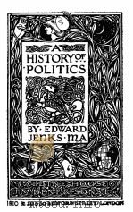 A HISTORY OF POLITICS 1910 PDF电子版封面 EDWARD JENKS