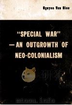 “SPECIAL WAR”- AN OUTGROWTH OF NEO-COLONIALISM 1965 PDF电子版封面 NGUYEN VAN HIEU