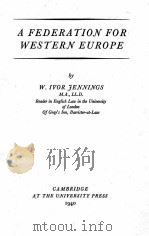 A FEDERATION FOR WESTERN EUROPE 1940 PDF电子版封面 W. IVOR JENNINGS