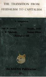 THE TRANSITION FROM FEUDALISM TO CAPITALISM PDF电子版封面 M. SWEEZY AND H.K. TAKAHASHI