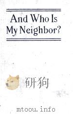 AND WHO IS MY NEIGHBOR? 1924 PDF电子版封面