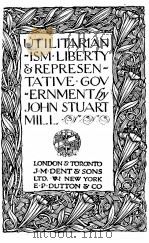 UTILITARIANISM LIBERTY AND PEPRESENTATIVE GOVERNMENT 1926 PDF电子版封面