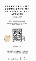 SPEECHES AND DOCUMENTS ON INTERNATIONAL AFFAIRS 1918-1937 VOLUME 2 1938 PDF电子版封面 ARTHUR BERRIEDALE KEITH