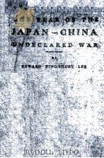 ONE YEAR OF THE JAPAN-CHINA UNDECLARED WAR 1933 PDF电子版封面