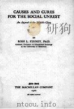 CAUSES AND CURES FOR THE SOCIAL UNREST 1922 PDF电子版封面 ROSS L. FINNEY