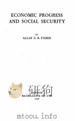 ECONOMIC PROGRESS AND SOCIAL SECURITY 1946 PDF电子版封面