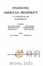 FINANCING AMERICAN PROSPERITY A SYMPOSIUM OF ECONOMISTS EDITORS 1945 PDF电子版封面 PAUL T.HOMAN