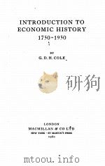 INTRODUCTION TO ECONOMIC HISTORY 1750-1950 1960 PDF电子版封面 G.D.H. COLE