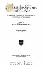 CURRENT ECONOMIC PROBLEMS A SERIES OF READINGS IN THE CONTROL OF INDUSTRIAL DEVELOPMENT REVISED EDIT（1914 PDF版）