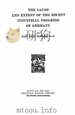 THE CAUSE AND EXTENT OF THE RECENT INDUSTRIAL PROGRESS OF GERMANY（1907 PDF版）