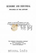 ECONOMIC AND INDUSTRIAL PROGRESS OF THE CENTURY PDF电子版封面 HENRY DE BELTGENS GIBBINS