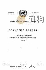 ECONOMIC REPORT SALIENT FEATURES OF THE WORLD ECONOMIC SITUATION 1945-1947（1948 PDF版）