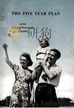 THE FIVE YEAR PLAN FOR THE DEVELOPMENT OF THE ECONOMY OF THE GERMAN DEMOCRATIC REPUBLIC 1951-1955 PDF电子版封面