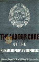 THE LABOUR CODE OF THE RUMANIAN PEOPLE‘S REPUBLIC PDF电子版封面