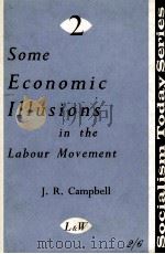SOME ECONOMIC ILLUSIONS IN THE LABOUR MOVEMENT 1959 PDF电子版封面 J.R. CAMPBELL