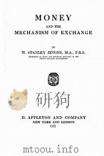 MONEY AND THE MECHANISM OF EXCHANGE VOLUME 3 1922 PDF电子版封面 W. STANLEY JEVONS