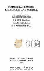 COMMERCIAL BANKING LEGISLATION AND CONTROL 1938 PDF电子版封面 A.M. ALLEN