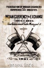 INDIAN CURRENCY AND EXCHANGE 1914-1930 HOW GOVERNMENT HAVE MANAGED IT 1931 PDF电子版封面