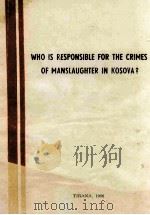 WHO IS RESPONSIBLE FOR THE CRIMES OF MANSLAUGHTER IN KOSOVA（1966 PDF版）