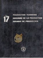 PRODUCTION YEARBOOK ANNUAIRE DE LA PRODUCTION ANUARIO DE PRODUCCION 1963 VOL 17（1964 PDF版）