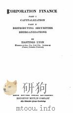 CORPORATION FINANCE PART I CAPITALIZATION PART II DISTRIBUTING SECURITES REORGANIZATIONS（1912 PDF版）