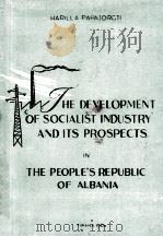THE DEVELOPMENT OF SOCIALIST INDUSTRY AND ITS PROSPECTS IN THE PEOPLE‘S REPUBLIC OF ALBANIA 1964 PDF电子版封面