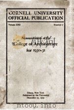 CORNELL UNIVERSITY OFFICIAL PUBLICATION ANNOUNCEMENT OF THE COLLEGE OF ARCHITECTURE FOR 1930-1931 1929 PDF电子版封面